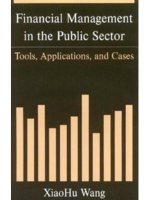 Financial management in the public sector  tools, applications, and cases