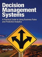 Decision management systems a practical guide to using business rules and predictive analytics