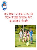 HOẠT ĐỘNG và TƯƠNG tác xã hội TRONG sự HÌNH THÀNH và PHÁT TRIỂN tâm lý cá NHÂN 