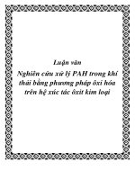 Luận văn Nghiên cứu xử lý PAH trong khí thải bằng phương pháp ôxi hóa trên hệ xúc tác ôxit kim loại