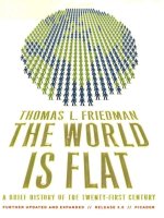 The World Is Flat A Brief History Of The Twenty-First Century