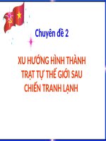 BÀI GIẢNG điện tử QUAN hệ QUỐC tế   XU HƯỚNG HÌNH THÀNH TRẬT tự THẾ GIỚI SAU CHIẾN TRANH LẠNH