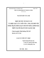 Một số yếu tố nguy cơ và hiệu quả của viên tỏi – folate đối với tình trạng rối loạn chuyển hóa lipid máu trên người 30-69 tuổi tại Hà Nội