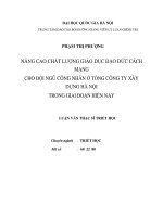 Nâng cao chất lượng giáo dục đạo đức cách mạng cho đội ngũ công nhân ở tổng công ty xây dựng hà nội trong giai đoạn hiện nay 
