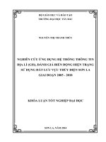 Nghiên cứu ứng dụng hệ thống thông tin Địa Lí (GIS), đánh giá biến động hiện trạng sử dụng đất lưu vực thủy điện Sơn La giai đoạn 2005 - 2010