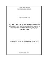 Dạy học theo chủ đề một số kiến thức phần  Dòng điện trong các môi trường ( Vật lý 11) theo hướng phát huy năng lực tự học cho học sinh (LV thạc sĩ)