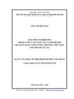 Giải pháp Marketing nhầm nâng cao năng lực cạnh tranh tại ngân hàng thương mại Việt Nam chi nhánh Lưu Xá (LV thạc sĩ)
