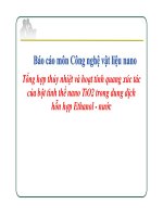 Tổng hợp thủy nhiệt và hoạt tính quang xúc tác  của bột tinh thể nano TiO2 trong dung dịch  hỗn hợp Ethanol  nước