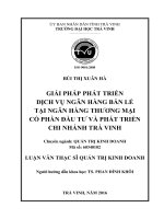 GIẢI PHÁP PHÁT TRIỂN DỊCH VỤ NGÂN HÀNG BÁN LẺ TẠI NGÂN HÀNG THƯƠNG MẠI CỔ PHẦN ĐẦU TƯ VÀ PHÁT TRIỂN CHI NHÁNH TRÀ VINH- Bùi Thị Xuân Hà
