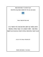 Các nhân tố ảnh hưởng đến sự thỏa mãn trong công việc của nhân viên   trường hợp ngân hàng TMCP công thương việt nam 