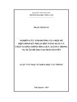 Nghiên cứu ảnh hưởng của một số biện pháp kỹ thuật đến năng suất và chất lượng giống hoa Lily Alusta trong vụ Xuân Hè 2014 tại Thái Nguyên (LV thạc sĩ)
