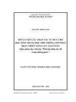 Rèn luyện các thao tác tư duy cho học sinh trung học phổ thông góp phần bồi dưỡng năng lực giải toán (qua giảng dạy chương “Phƣơng pháp tọa độ trong không gian (LV thạc sĩ)