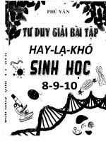 Tư duy giải bài tập hay lạ khó sinh học 8 9 10