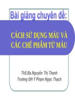 Bài Giảng Cách Sử Dụng Máu Và Các Chế Phẩm Từ Máu