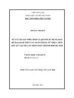 Xử lý tài sản thế chấp là quyền sử dụng đất để bảo đảm tiền vay ngân hàng từ thực tiễn xét xử tại tòa án nhân dân thành phố hà nội tt
