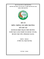 ĐỒ ÁN THÔNG TIN MÔI TRƯỜNG: ĐÁNH GIÁ HIỆN TRẠNG MÔI TRƯỜNG  NƯỚC MẶT LÀNG NGHỀ NẤU RƯỢU VÂN HÀ,  HUYỆN VIỆT YÊN, TỈNH BẮC GIANG