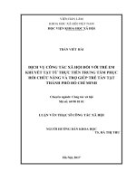 Dịch vụ công tác xã hội đối với trẻ em khuyết tật từ thực tiễn trung tâm phục hồi chức năng và trợ giúp trẻ tàn tật thành phố hồ chí minh