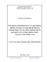 tóm tắt Ứng dụng mô hình SWAT và hệ thống thông tin địa lý (GIS) để đánh giá ảnh hưởng của sự thay đổi sử dụng đất đến lưu lượng dòng chảy tại lưu vực sông Cầu