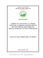 Nghiên cứu ảnh hưởng của chế độ tưới nước và khoảng cách mật độ cấy đến sinh trưởng, phát triển lúa séng cù tại huyện văn chấn, tỉnh yên bái 