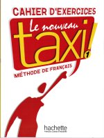 Le Nouveau Taxi: Niveau 1 Cahier DExercices