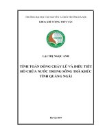TÍNH TOÁN DÒNG CHẢY LŨ VÀ ĐIỀU TIẾT HỒ CHỨA NƯỚC TRONG SÔNG TRÀ KHÚC TỈNH QUẢNG NGÃI