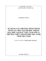 Sử dụng các phương pháp nhằm tích cực hóa người học trong dạy học lịch sử việt nam lớp 11, trường THPT thành phố trà vinh, tỉnh trà vinh 
