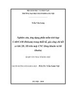 Nghiên cứu, ứng dụng phần mềm tích hợp CADCAM (delcam) trong thiết kế, gia công chi tiết cơ khí 2d, 3d trên máy CNC (lòng khuôn, lõi khuôn) 