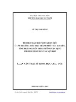 Tổ chức dạy học môn Khoa học ở các trường Tiểu học thành phố Thái Nguyên, tỉnh Thái Nguyên theo hướng vận dụng phương pháp Bàn tay nặn bột (LV thạc sĩ)