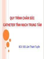 QUY TRÌNH CHĂM SÓC CATHETER TĨNH MẠCH TRUNG TÂM