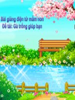 Bài giảng điện tử mầm non đề tài Chuyện gà trống giúp bạn (lớp Lá)
