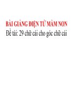 Bài giảng điện tử mầm non đề tài 29 chữ cái cho góc chữ cái (lớp Lá)