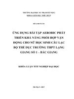 Ứng dụng bài tập aerobic phát triển khả năng phối hợp vận động cho nữ câu lạc bộ thể dục trường THPT lạng giang số 1 – bắc giang