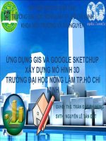 Khóa luận tốt ngiệp ỨNG DỤNG GIS và GOOGLE SKETCHUP xây DỰNG mô HÌNH 3d TRƯỜNG đại học NÔNG lâm TP hồ CHÍ MINH 