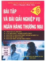 Bài tập và bài giải nghiệp vụ ngân hàng thương mại  tóm tắt lý thuyết  câu hỏi trắc nghiệm kiến thức bài tập và bài giải thực hành nghiệp vụ  bài tập tự rèn luyện  bài tập thực hành theo 