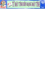 Bài 1. Từ máy tính đến mạng máy tính