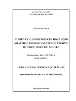 Nghiên cứu ảnh hưởng của hoạt động khai thác khoáng sản tới môi trường tự nhiên tỉnh Thái Nguyên (LV thạc sĩ)