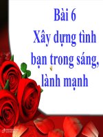 Bài 6. Xây dựng tình bạn trong sáng, lành mạnh