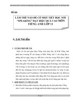 Làm thế nào để có 1 tiết học nói“speaking” đạt hiệu quả cao môn tiếng anh lớp 11 GV lý thị thanh tâm 