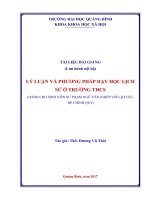Bài giảng lý LUẬN và PHƯƠNG PHÁP dạy học LỊCH sử ở TRƯỜNG THCS 