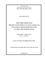 Thực hiện chính sách thu hút nguồn nhân lực chất lượng cao vào cơ quan hành chính nhà nước từ thực tiễn tỉnh Hà Giang (LV thạc sĩ)