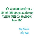 Bốn vấn đề then chốt của Đổi mới GD theo tinh thần NQ 29 và Minh triết của hoạt động dạy học của GS-TS Đặng Quốc Bảo