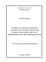 Tạo động lực thúc đẩy nhân viên làm việc tại ngân hàng TMCP Ngoại Thương Việt Nam – chi nhánh Kon Tum (Vietcombank Kon Tum)