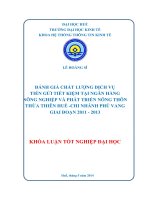 Đánh giá chất lượng dịch vụ tiền gửi tiết kiệm tại Ngân hàng Nông nghiệp và Phát triển Nông thôn Thừa Thiên Huế - chi nhánh Phú Vang giai đoạn 2011-21013