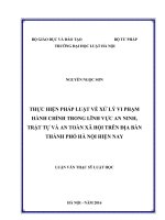 Thực hiện pháp luật về xử lý vi phạm hành chính trong lĩnh vực an ninh, trật tự và an toàn xã hội trên địa bàn thành phố hà nội  