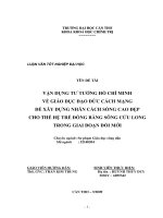 VẬN DỤNG tư TƯỞNG hồ CHÍ MINH về GIÁO dục đạo đức CÁCH MẠNG để xây DỰNG NHÂN CÁCH SỐNG CAO đẹp CHO THẾ hệ TRẺ ĐỒNG BẰNG SÔNG cửu LONG TRONG GIAI đoạn đổi mới 