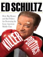 Schultz   killer politics; how big money and bad politics are destroying the great american middle class (2010) 