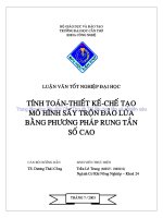 LUẬN văn cơ KHÍ CHẾ tạo máy NÔNG NGHIỆP TÍNH TOÁN   THIẾT kế   CHẾ tạo mô HÌNH sấy TRỘN đảo lúa BẰNG PHƯƠNG PHÁP RUNG tần số CAO 