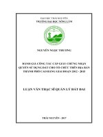 Đánh giá công tác cấp giấy chứng nhận quyền sử dụng đất cho tổ chức trên địa bàn thành phố Cao Bằng giai đoạn 20122015 (Luận văn thạc sĩ)