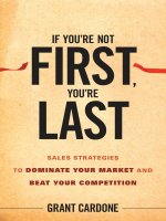 If you are not first you are last sales strategies to dominate your market and beat your competition by grant cardone 