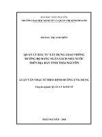 Quản lý đầu tư xây dựng giao thông đường bộ bằng ngân sách Nhà nước trên địa bàn tỉnh Thái Nguyên (Luận văn thạc sĩ)